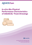 In-vitro Bio-Physical Performance Characteristics of AQUACEL® Foam Dressings